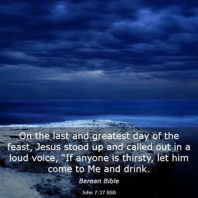 Picture 03 - John 7:37 BSB - On the last and greatest day of the feast, Jesus - Bible Verse Picture