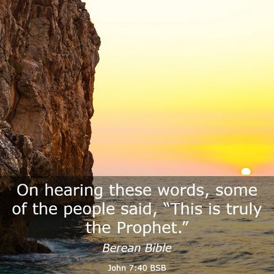 Picture 03 - John 7:40 BSB - On hearing these words, some of the people said, - Bible Verse Picture