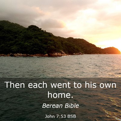 Picture 03 - John 7:53 BSB - Then each went to his own - Bible Verse Picture