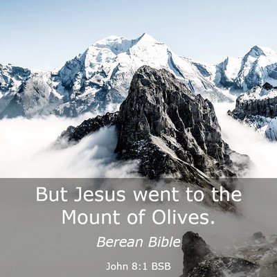 Picture 03 - John 8:1 BSB - But Jesus went to the Mount of - Bible Verse Picture