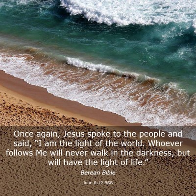 Picture 03 - John 8:12 BSB - Once again, Jesus spoke to the people and said, - Bible Verse Picture