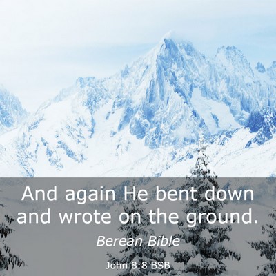 Picture 03 - John 8:8 BSB - And again He bent down and wrote on the - Bible Verse Picture