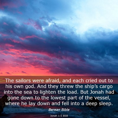 Picture 03 - Jonah 1:5 BSB - The sailors were afraid, and each cried out to - Bible Verse Picture