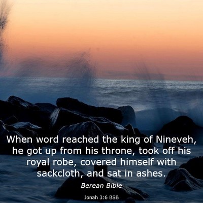 Picture 03 - Jonah 3:6 BSB - When word reached the king of Nineveh, he got up - Bible Verse Picture