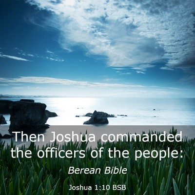 Picture 03 - Joshua 1:10 BSB - Then Joshua commanded the officers of the - Bible Verse Picture