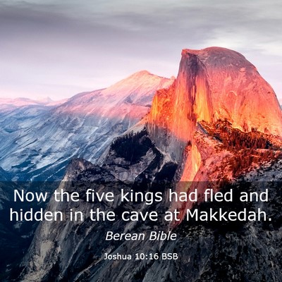 Picture 03 - Joshua 10:16 BSB - Now the five kings had fled and hidden in the - Bible Verse Picture
