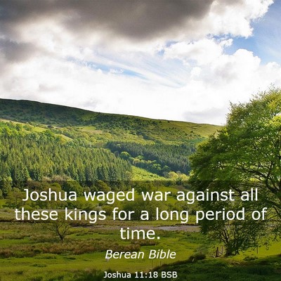 Picture 03 - Joshua 11:18 BSB - Joshua waged war against all these kings for a - Bible Verse Picture