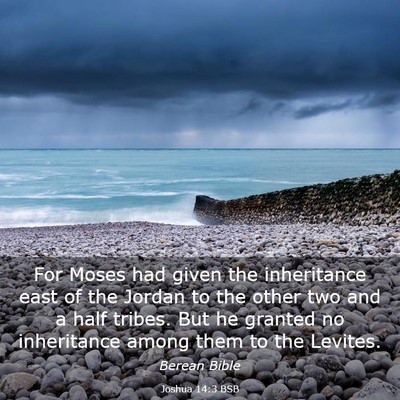 Picture 03 - Joshua 14:3 BSB - For Moses had given the inheritance east of the - Bible Verse Picture