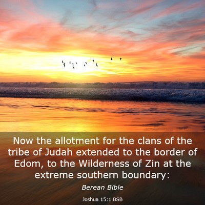 Picture 03 - Joshua 15:1 BSB - Now the allotment for the clans of the tribe of - Bible Verse Picture
