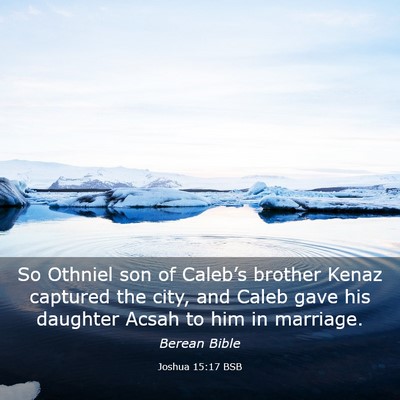 Picture 03 - Joshua 15:17 BSB - So Othniel son of Caleb’s brother Kenaz - Bible Verse Picture