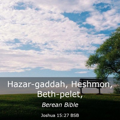 Picture 03 - Joshua 15:27 BSB - Hazar-gaddah, Heshmon, - Bible Verse Picture
