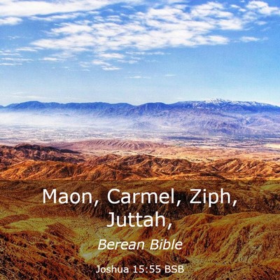 Picture 03 - Joshua 15:55 BSB - Maon, Carmel, Ziph, - Bible Verse Picture