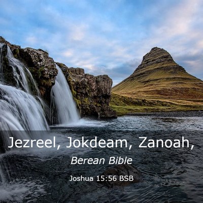 Picture 03 - Joshua 15:56 BSB - Jezreel, Jokdeam, - Bible Verse Picture