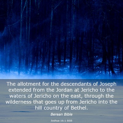 Picture 03 - Joshua 16:1 BSB - The allotment for the descendants of Joseph - Bible Verse Picture