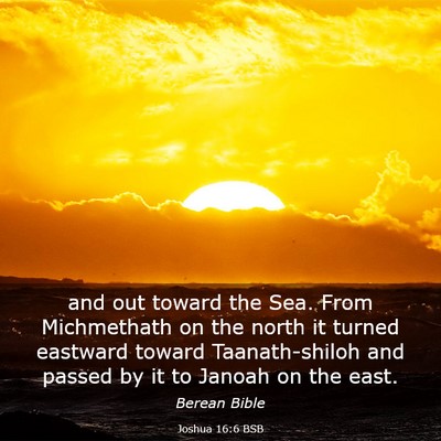 Picture 03 - Joshua 16:6 BSB - and out toward the Sea. From Michmethath on the - Bible Verse Picture