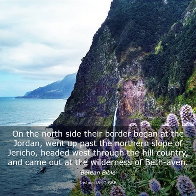 Picture 03 - Joshua 18:12 BSB - On the north side their border began at the - Bible Verse Picture