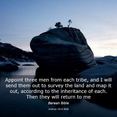 Picture 03 - Joshua 18:4 BSB - Appoint three men from each tribe, and I will - Bible Verse Picture