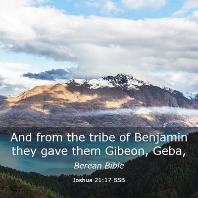 Picture 03 - Joshua 21:17 BSB - And from the tribe of Benjamin they gave them - Bible Verse Picture