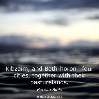 Picture 03 - Joshua 21:22 BSB - Kibzaim, and Beth-horon—four cities, together - Bible Verse Picture