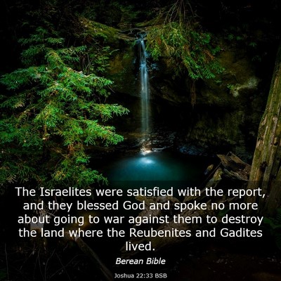 Picture 03 - Joshua 22:33 BSB - The Israelites were satisfied with the report, - Bible Verse Picture