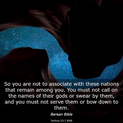 Picture 03 - Joshua 23:7 BSB - So you are not to associate with these nations - Bible Verse Picture