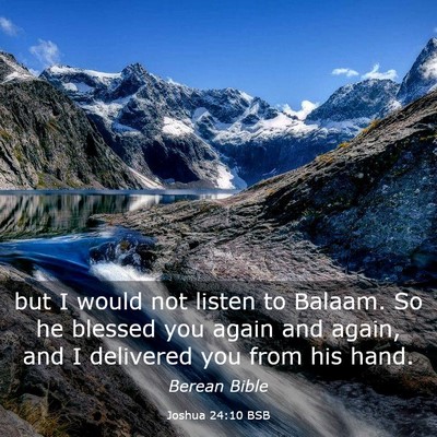 Picture 03 - Joshua 24:10 BSB - but I would not listen to Balaam. So he blessed - Bible Verse Picture