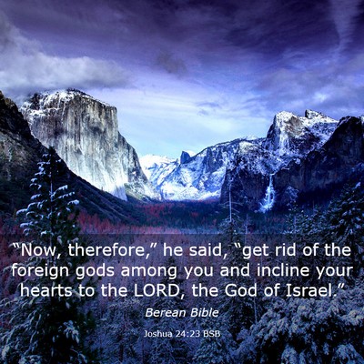 Picture 03 - Joshua 24:23 BSB - “Now, therefore,” he said, “get rid of the - Bible Verse Picture