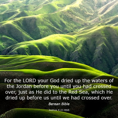 Picture 03 - Joshua 4:23 BSB - For the LORD your God dried up the waters of the - Bible Verse Picture