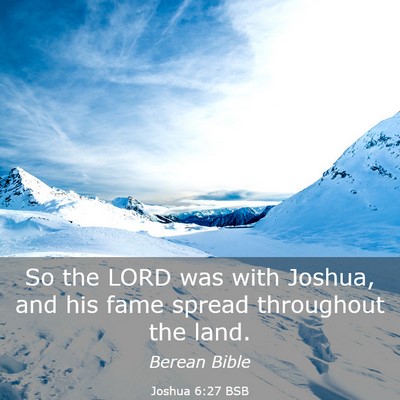 Picture 03 - Joshua 6:27 BSB - So the LORD was with Joshua, and his fame spread - Bible Verse Picture