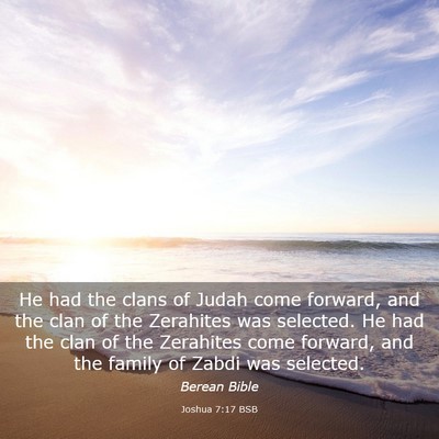 Picture 03 - Joshua 7:17 BSB - He had the clans of Judah come forward, and the - Bible Verse Picture