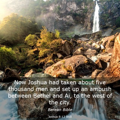 Picture 03 - Joshua 8:12 BSB - Now Joshua had taken about five thousand men and - Bible Verse Picture