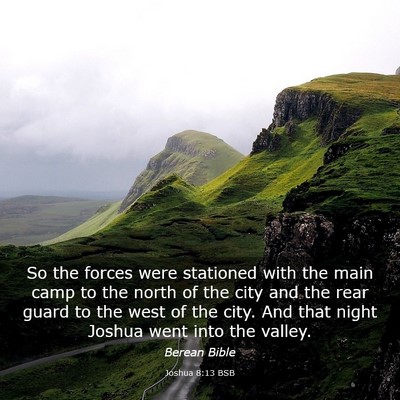 Picture 03 - Joshua 8:13 BSB - So the forces were stationed with the main camp - Bible Verse Picture