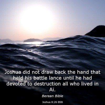 Picture 03 - Joshua 8:26 BSB - Joshua did not draw back the hand that held his - Bible Verse Picture