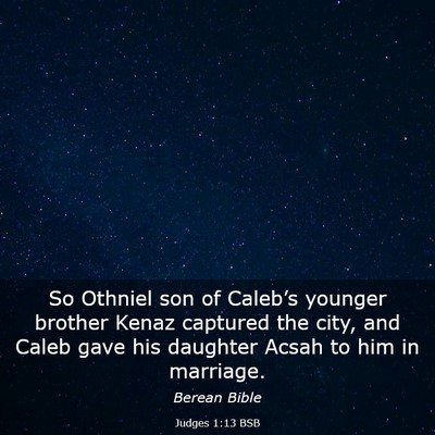Picture 03 - Judges 1:13 BSB - So Othniel son of Caleb’s younger brother Kenaz - Bible Verse Picture