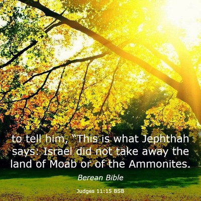 Picture 03 - Judges 11:15 BSB - to tell him, “This is what Jephthah says: - Bible Verse Picture