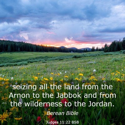 Picture 03 - Judges 11:22 BSB - seizing all the land from the Arnon to the Jabbok - Bible Verse Picture
