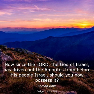 Picture 03 - Judges 11:23 BSB - Now since the LORD, the God of Israel, has driven - Bible Verse Picture