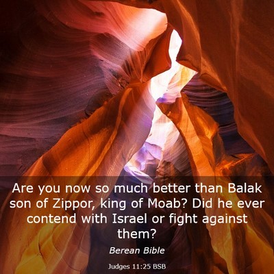 Picture 03 - Judges 11:25 BSB - Are you now so much better than Balak son of - Bible Verse Picture