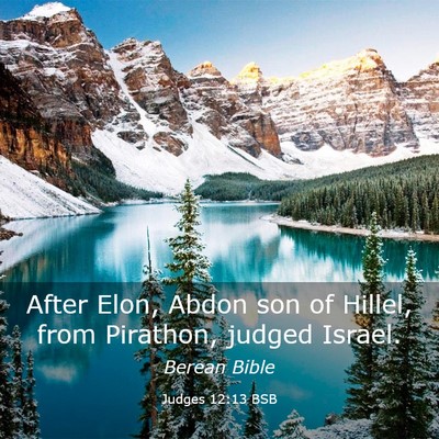Picture 03 - Judges 12:13 BSB - After Elon, Abdon son of Hillel, from Pirathon, - Bible Verse Picture