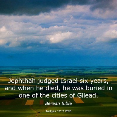 Picture 03 - Judges 12:7 BSB - Jephthah judged Israel six years, and when he - Bible Verse Picture