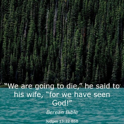 Picture 03 - Judges 13:22 BSB - “We are going to die,” he said to his wife, - Bible Verse Picture