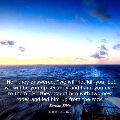 Picture 03 - Judges 15:13 BSB - “No,” they answered, “we will not kill you, - Bible Verse Picture