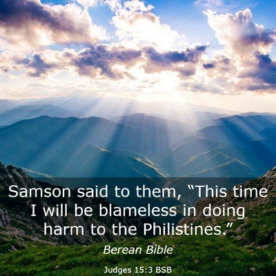 Picture 03 - Judges 15:3 BSB - Samson said to them, “This time I will be - Bible Verse Picture