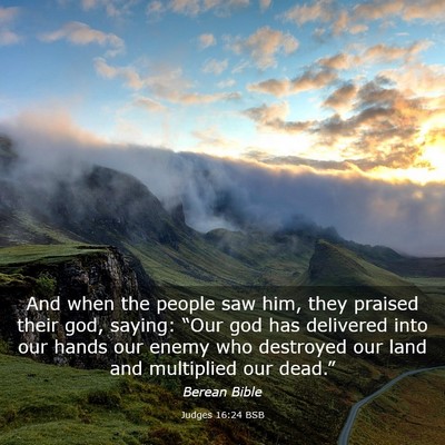 Picture 03 - Judges 16:24 BSB - And when the people saw him, they praised their - Bible Verse Picture