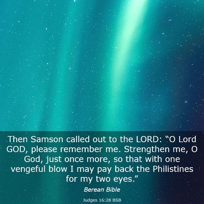 Picture 03 - Judges 16:28 BSB - Then Samson called out to the LORD: “O Lord - Bible Verse Picture