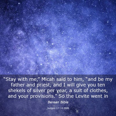 Picture 03 - Judges 17:10 BSB - “Stay with me,” Micah said to him, “and be - Bible Verse Picture