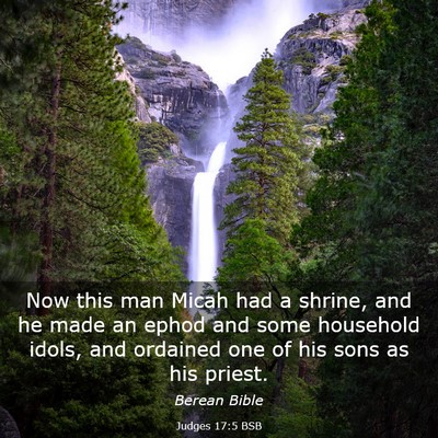 Picture 03 - Judges 17:5 BSB - Now this man Micah had a shrine, and he made an - Bible Verse Picture