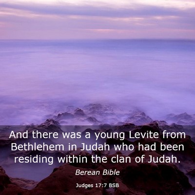 Picture 03 - Judges 17:7 BSB - And there was a young Levite from Bethlehem in - Bible Verse Picture