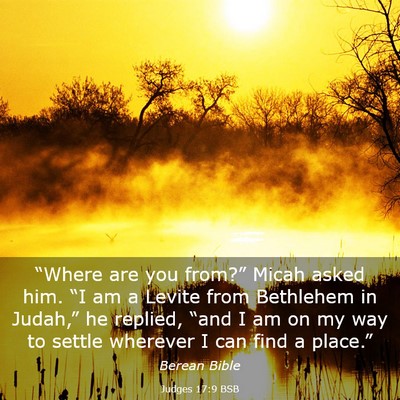 Picture 03 - Judges 17:9 BSB - “Where are you from?” Micah asked him. “I - Bible Verse Picture