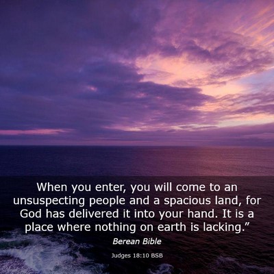 Picture 03 - Judges 18:10 BSB - When you enter, you will come to an unsuspecting - Bible Verse Picture